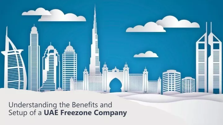 understanding the benefits and setup of a uae freezone company