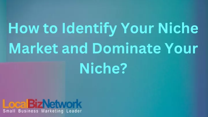 how to identify your niche market and dominate