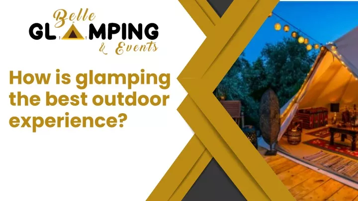 how is glamping the best outdoor experience