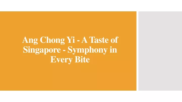 ang chong yi a taste of singapore symphony in every bite