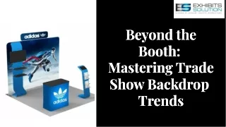 beyond-the-booth-mastering-trade-show-backdrop-trends-exhibits-solution-202312141119109z6s.pdf