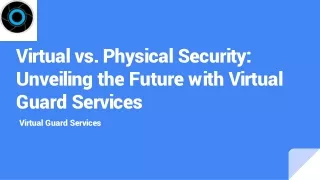 Virtual vs. Physical Security_ Unveiling the Future with Virtual Guard Services