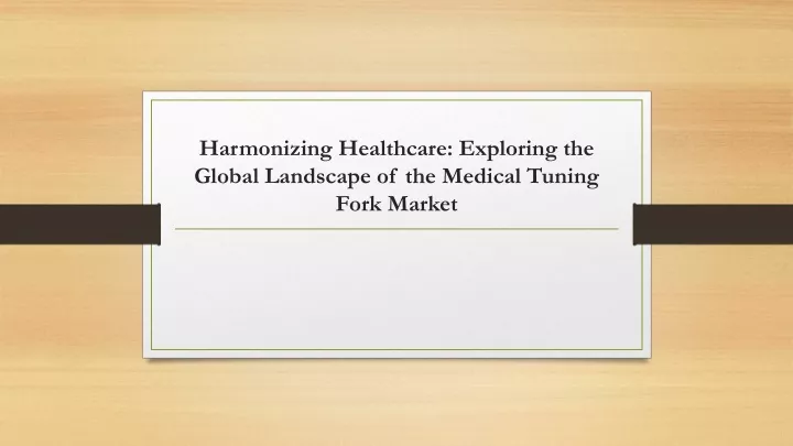 harmonizing healthcare exploring the global landscape of the medical tuning fork market