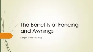 The Benefits of Fencing and Awnings