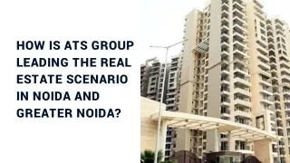 How is ATS Group leading the real estate scenario in Noida and Greater Noida