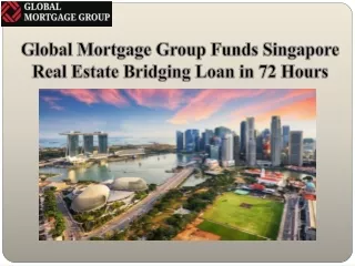 Global Mortgage Group Funds Singapore Real Estate Bridging Loan in 72 Hours