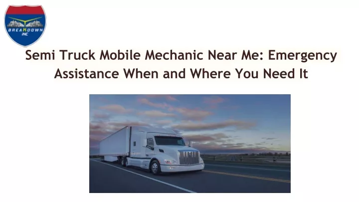 semi truck mobile mechanic near me emergency assistance when and where you need it