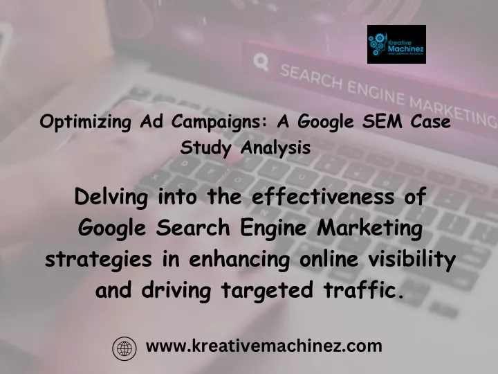 optimizing ad campaigns a google sem case study