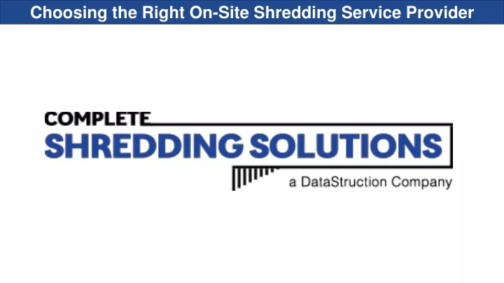 choosing the right on site shredding service