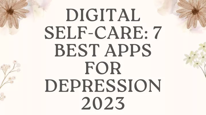 digital self care 7 best apps for depression 2023