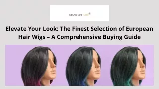 Elevate Your Look The Finest Selection of European Hair Wigs – A Comprehensive Buying Guide