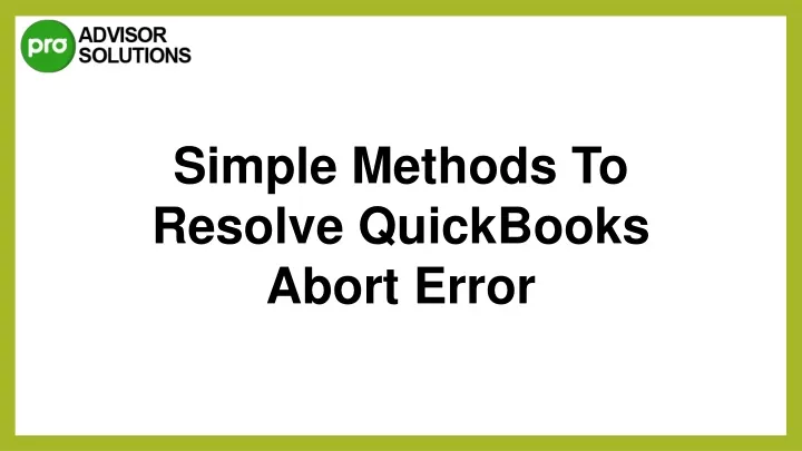 simple methods to resolve quickbooks abort error