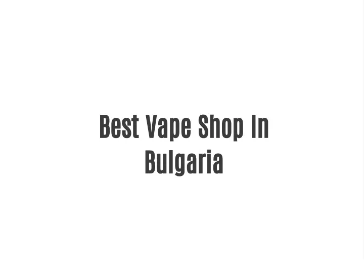 best vape shop in bulgaria