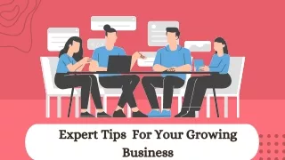 Expert Tips  For Your Growing Business