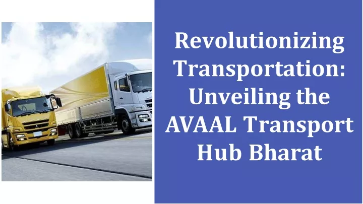 revolutionizing transportation unveiling the a v a a l t r a n s p o r t hub bharat