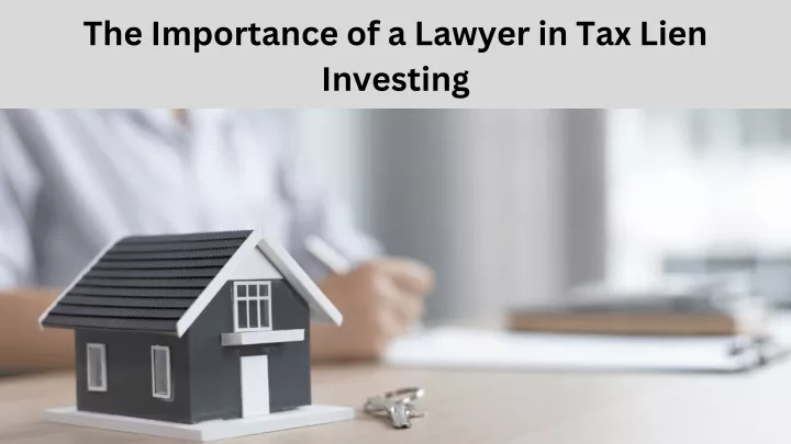 the importance of a lawyer in tax lien investing