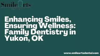 SmileArtsDental Your Family Dentistry Destination in Yukon, OK