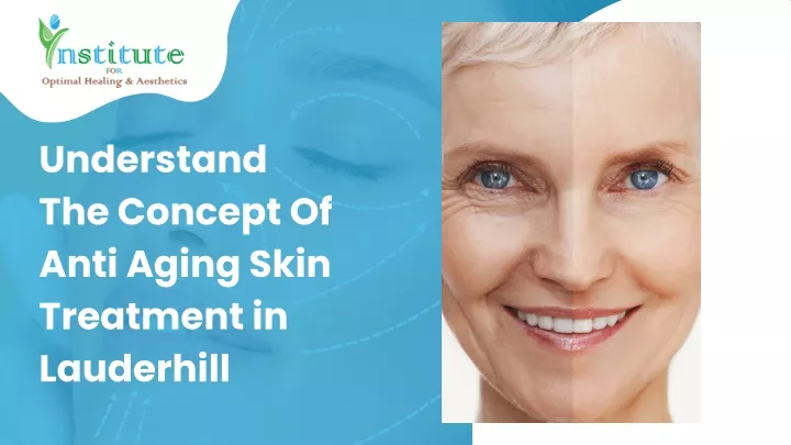 understand the concept of anti aging skin