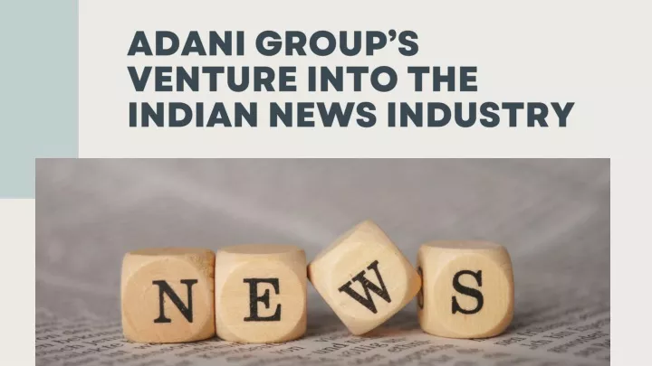 adani group s venture into the indian news