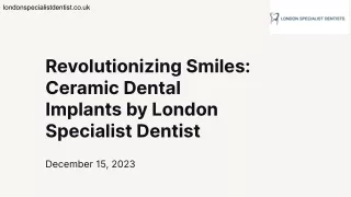Revolutionizing Smiles_ Ceramic Dental Implants by London Specialist Dentist