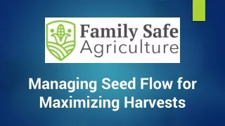 Managing Seed Flow for Maximizing Harvests