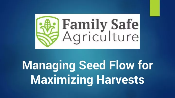 managing seed flow for maximizing harvests