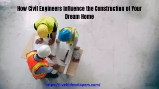 How Civil Engineers Influence the Construction of Your Dream Home