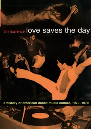 ✔PDF_  Love Saves the Day: A History of American Dance Music Culture, 1970-1979