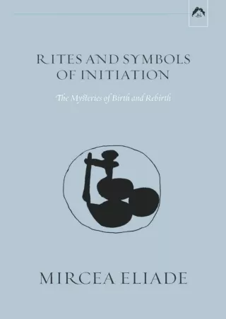 ⭐DOWNLOAD⚡ Book [PDF]  Rites and Symbols of Initiation: The Mysteries of Birth a