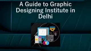 A Guide to Graphic Designing Institute in Delhi