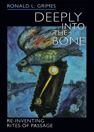 ⭐DOWNLOAD⚡/PDF  Deeply into the Bone: Re-Inventing Rites of Passage