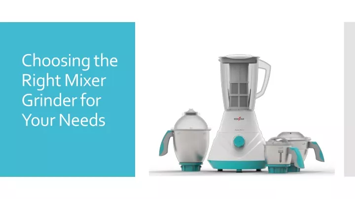 choosing the right mixer grinder for your needs