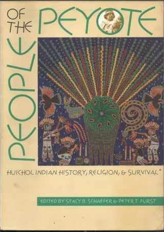 PDF/❤READ/DOWNLOAD⚡  People of the Peyote: Huichol Indian History, Religion, and