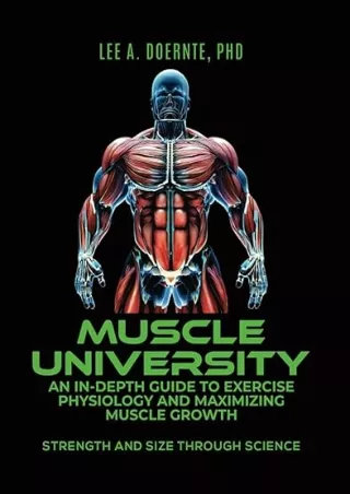 Pdf⚡️(read✔️online) Muscle University: An In-Depth Guide to Exercise Physiology and Maximizing Muscle Growth: Strength a