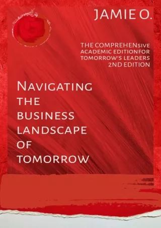 [PDF]❤️DOWNLOAD⚡️ Navigating the Business Landscape of Tomorrow: The Comprehensive Academic Edition for Tomorrow's Leade