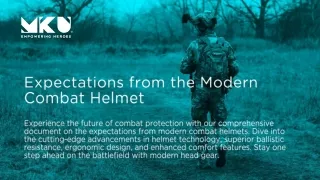 Unveiling the Expectations from Modern Combat Helmets