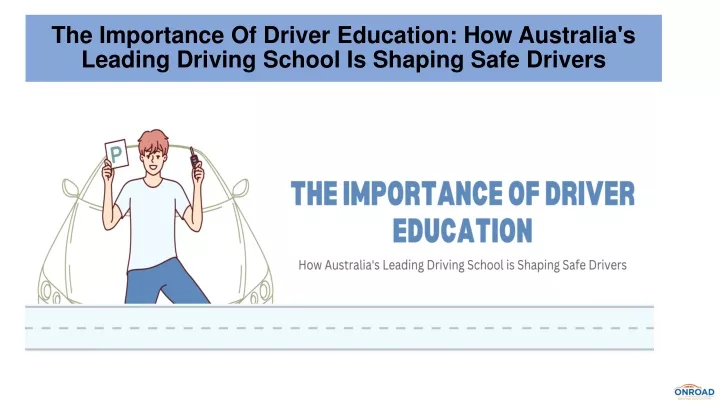 the importance of driver education how australia s leading driving school is shaping safe drivers