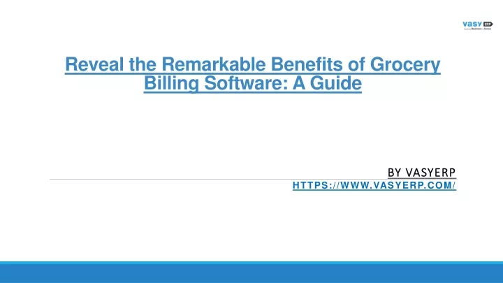 reveal the remarkable benefits of grocery billing software a guide