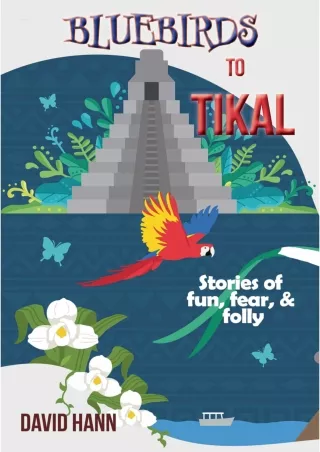 Ebook❤️(Download )⚡️ Bluebirds to Tikal: Stories of Fun, Fear, & Folly