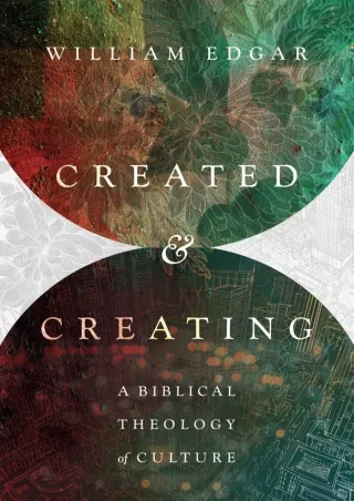 [❤READ DOWNLOAD⚡]  Created and Creating: A Biblical Theology of Culture