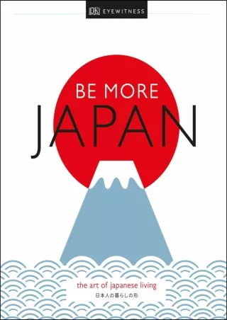 [PDF ❤READ❤ ONLINE]  Be More Japan: The Art of Japanese Living