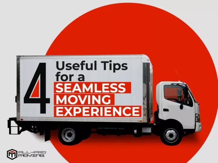 4 useful tips for a seamless moving experience
