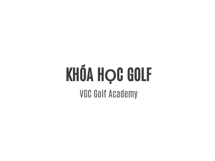 kh a h c golf vgc golf academy