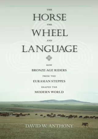 [PDF ❤READ✔ ONLINE] The Horse, the Wheel, and Language: How Bronze-Age Riders fr