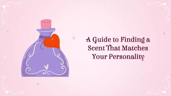 a guide to finding a scent that matches your personality