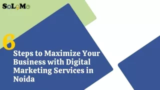 6 Steps to Maximize Your Business with Digital Marketing Services in Noida