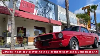 Unwind in Style Discovering the Vibrant Melody Bar & Grill Near LAX