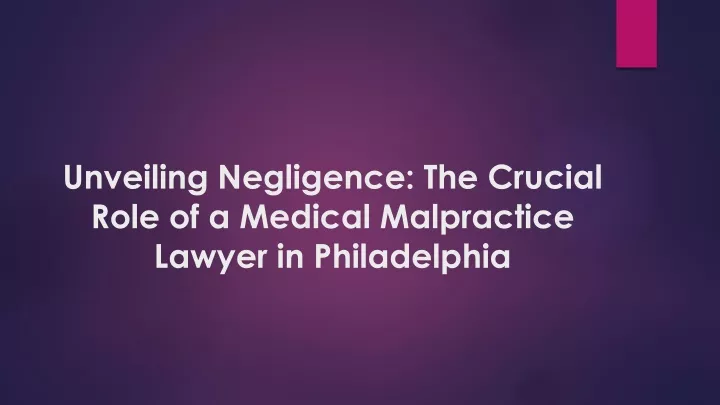 unveiling negligence the crucial role of a medical malpractice lawyer in philadelphia
