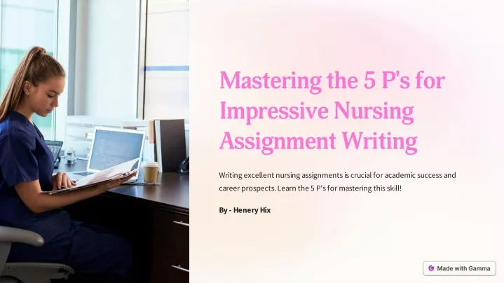 mastering the 5 p s for impressive nursing