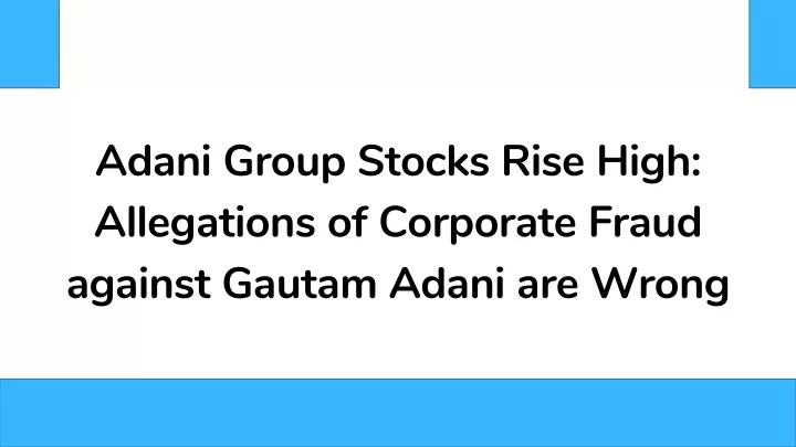 adani group stocks rise high allegations